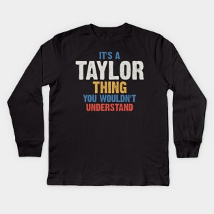 It's a Taylor Thing You Wouldn't understand Kids Long Sleeve T-Shirt